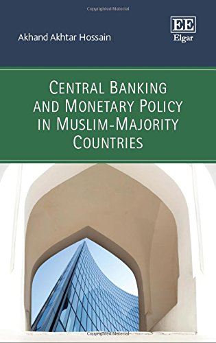 Central Banking and Monetary Policy in Muslim-Majority Countries (International Library of Critical Writings in Economics)