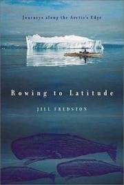 Rowing to Latitude: Journey's Along the Arctic's Edge
