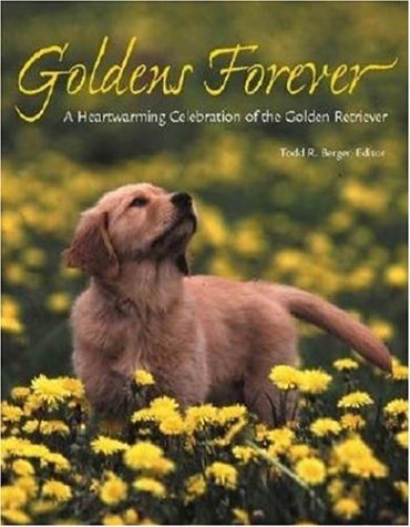 Goldens Forever: A Heartwarming Celebration of the Golden Retriever