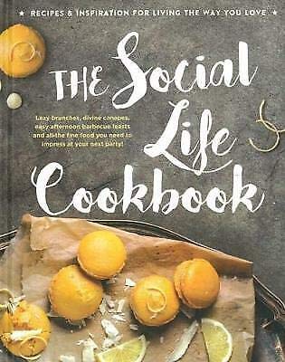 The Social Life Cookbook: Recipes and Inspiration for Living the Way You Love