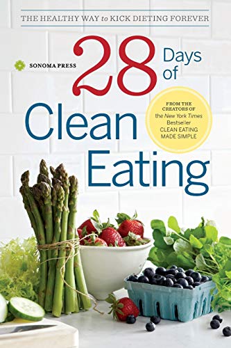 28 Days of Clean Eating: The Healthy Way to Kick Dieting Forever (Sonoma Press)