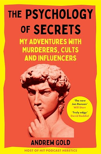 The Psychology of Secrets: My Adventures With Murderers, Cults and Influencers
