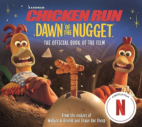 Chicken Run: Dawn of the Nugget: The Official Book of the Film