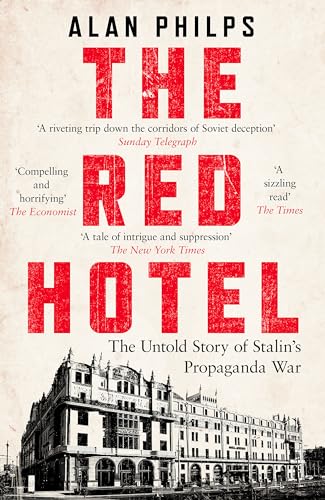 The Red Hotel: The Untold Story of Stalin's Propaganda War