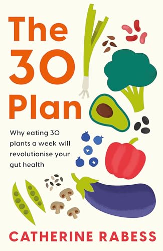 The 30 Plan: Why Eating 30 Plants a Week Will Revolutionise Your Gut Health