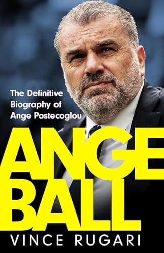 Angeball: The Definitive Biography of Ange Postecoglou