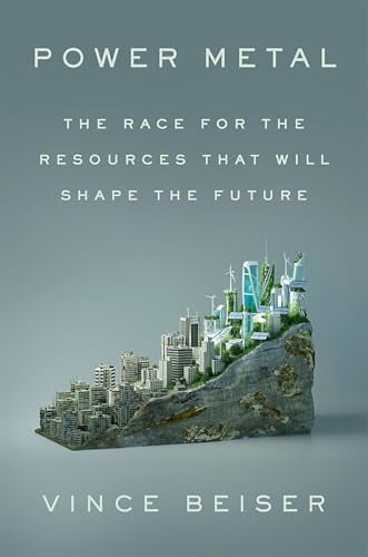 Power Metal: The Race for the Resources That Will Shape the Future