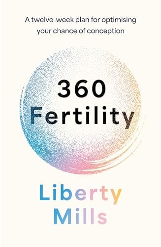 360 Fertility: A Twelve-Week Plan for Optimising Your Chance of Conception