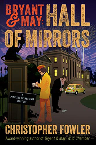 Bryant & May: Hall of Mirrors (A Peculiar Crimes Unit Mystery, Bk. 15)