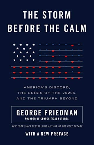 The Storm Before the Calm: America's Discord, the Crisis of the 2020s, and the Triumph Beyond