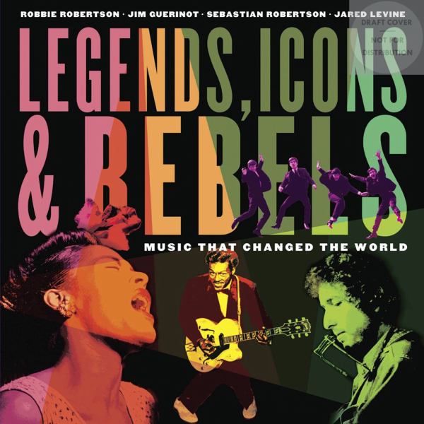 Legends, Icons & Rebels:  Music That Changed the World