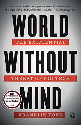 World Without Mind: The Existential Threat of Big Tech