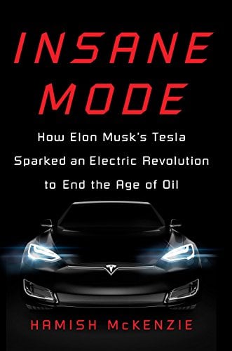 Insane Mode:How Elon Musk's Tesla Sparked an Electric Revolution to End the Age of Oil