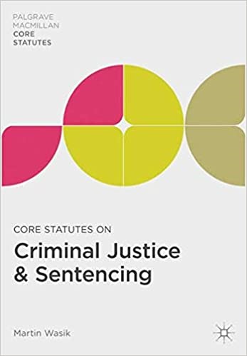 Core Statutes on Criminal Justice & Sentencing (Palgrave Core Statutes)