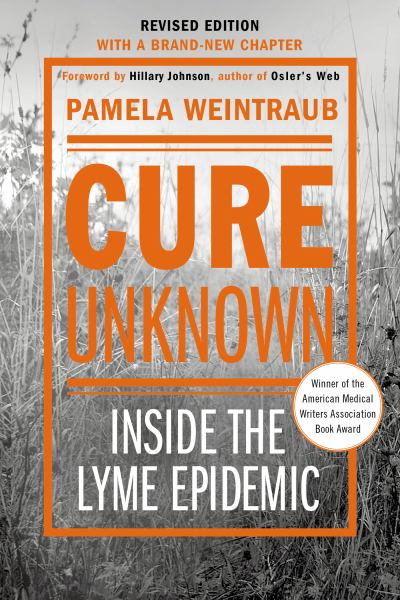 Cure Unknown: Inside the Lyme Epidemic (Revised Edition)
