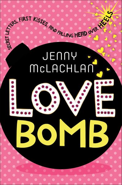 Love Bomb: Secret Letters, First Kisses, and Falling Head Over Heels (Ladybirds Series, Bk. 2)