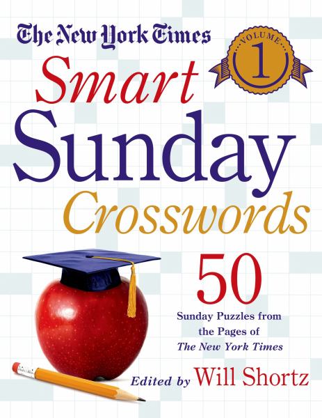 The New York Times Smart Sunday Crosswords Volume 1