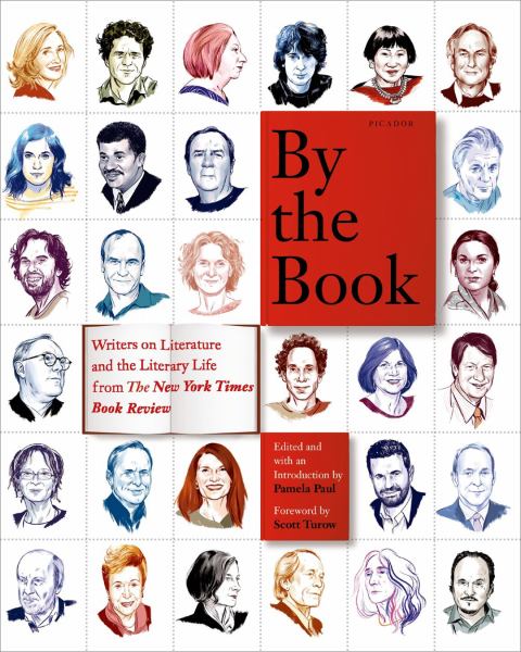 By the Book - Writers on Literature and the Literary Life from The New York Times Book Review