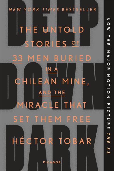 Deep Down Dark: The Untold Stories of 33 Men Buried in a Chilean Mine, and the Miracle That Set Them Free
