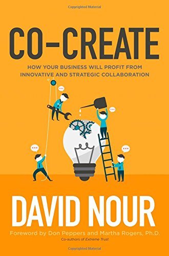 Co-Create: How Your Business Will Profit From Innovative and Strategic Collaboration