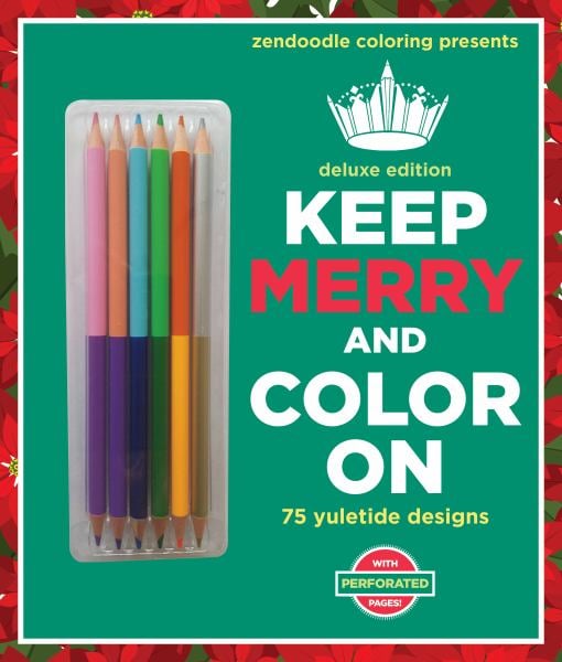 Keep Merry and Color On: 75 Yuletide Designs (Zendoodle Coloring Deluxe Edition With Pencils)