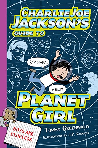 Charlie Joe Jackson's Guide to Planet Girl (Charlie Joe Jackson Series, Bk. 5)