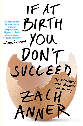 If at Birth You Don't Succeed: My Adventures with Disaster and Destiny