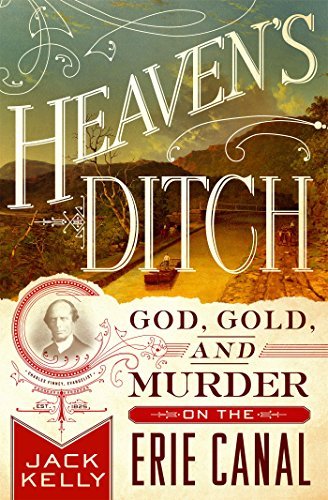 Heaven's Ditch: God, Gold, and Murder on the Erie Canal