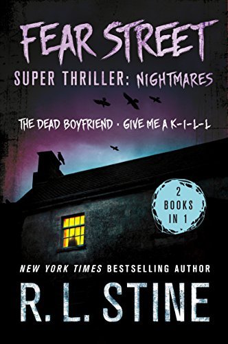 Fear Street Super Thriller: Nightmares (2 Books in 1: The Dead Boyfriend/ Give me a K-I-L-L)