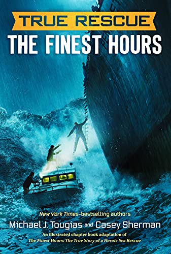 The Finest Hours: The True Story of a Heroic Sea Rescue (True Rescue Series)