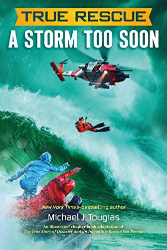 A Storm Too Soon: A Remarkable True Survival Story In 80-Foot Seas  (True Rescue Series)