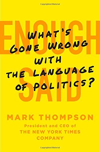 Enough Said: What's Gone Wrong With the Language of Politics?