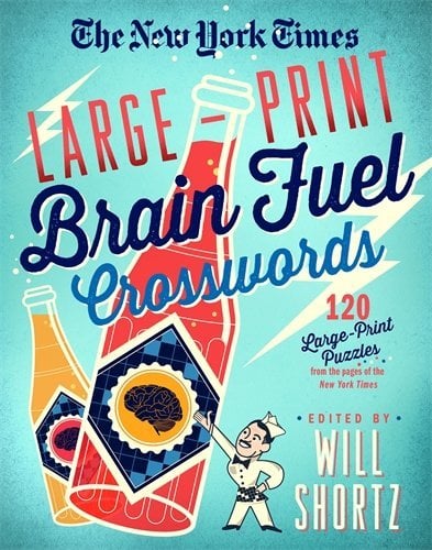 The New York Times Large-Print Brain Fuel Crosswords: 120 Large-Print Puzzles From the Pages of The New York Times