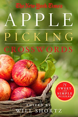 The New York Times Apple Picking Crosswords: 75 Sweet and Simple Puzzles