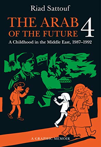 The Arab of the Future 4: A Graphic Memoir of a Childhood in the Middle East, 1987-1992 (Paperback)