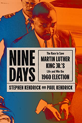 Nine Days: The Race to Save Martin Luther King Jr.'s Life and Win the 1960 Election