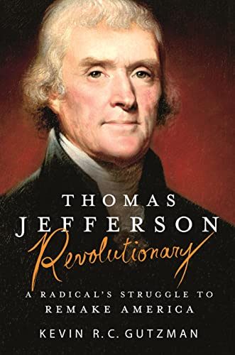 Thomas Jefferson Revolutionary: A Radical's Struggle to Remake America