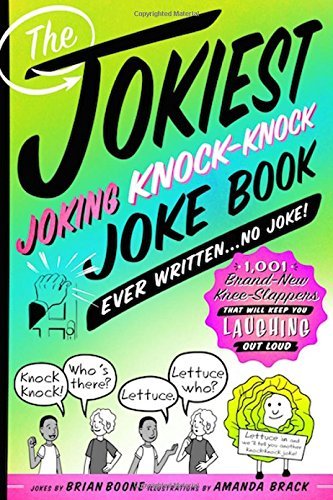 The Jokiest Joking Knock-Knock Joke Book Ever Written...No Joke!