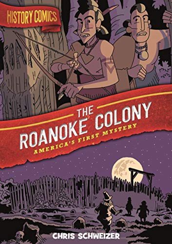 The Roanoke Colony: America's First Mystery (History Comics)