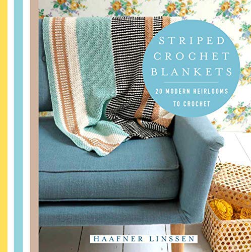 Striped Crochet Blankets: 20 Modern Heirlooms to Crochet (Knit & Crochet)