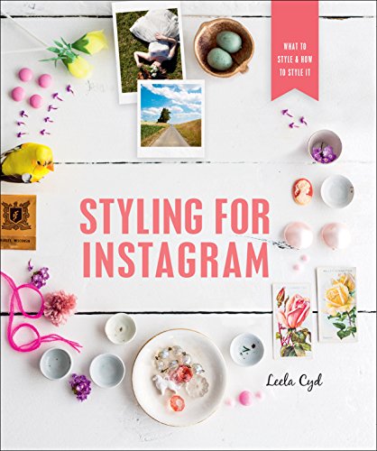 Styling for Instagram: What to Style and How to Style It