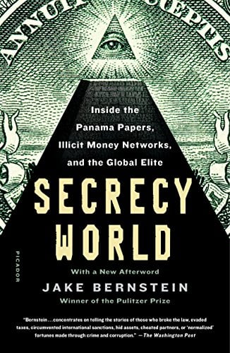 Secrecy World: Inside the Panama Papers, Illicit Money Networks, and the Global Elite