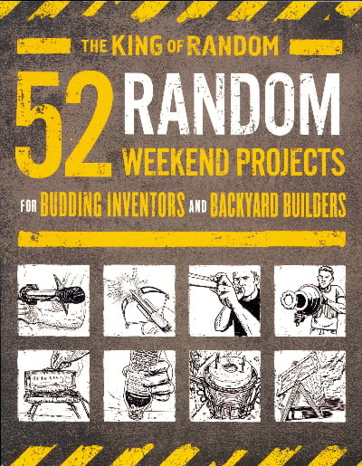 52 Random Weekend Projects: for Budding Inventors and Backyard Builders