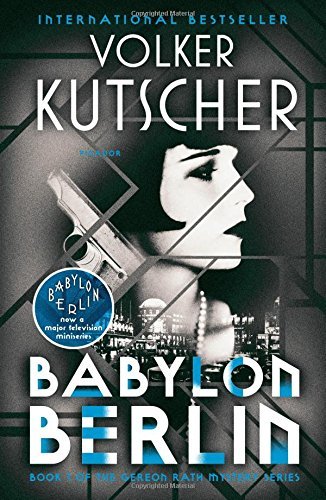 Babylon Berlin (The Gereon Rath Mystery Series, Bk. 1)