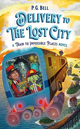 Delivery to the Lost City (A Train To Impossible Places, 3)