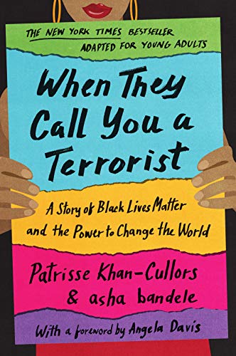 When They Call You a Terrorist:  A Story of Black Lives Matter and the Power to Change the World