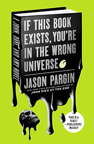 If This Book Exists, You're in the Wrong Universe (John Dies at the End, Bk. 4)
