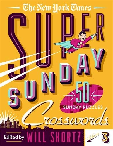 The New York Times Super Sunday Crosswords (Volume 3)