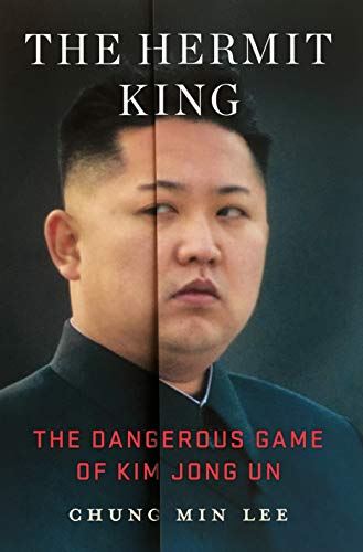 The Hermit King: The Dangerous Game of Kim Jong Un