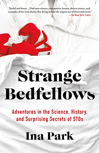 Strange Bedfellows: Adventures in the Science, History, and Surprising Secrets of STDs